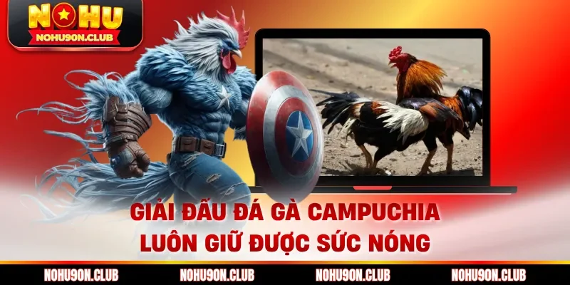 Giải đấu đá gà Campuchia luôn giữ được sức nóng